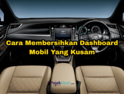 Cara Membersihkan Dashboard Mobil Yang Kusam